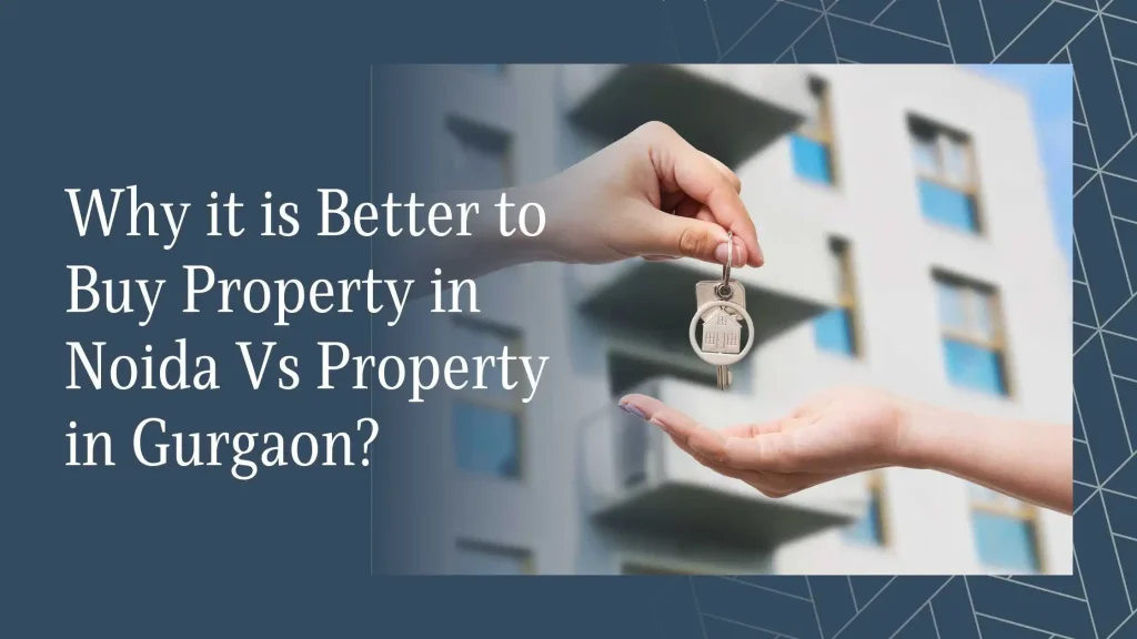 Buy Property in Noida Vs Property in Gurgaon